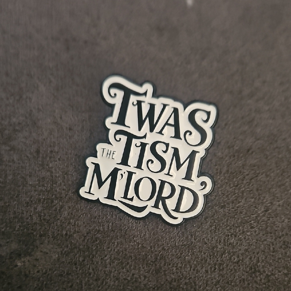 Twas The Tism M'Lord Enamel Pin Brooch